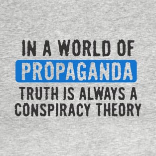 In a World of Propaganda T-Shirt